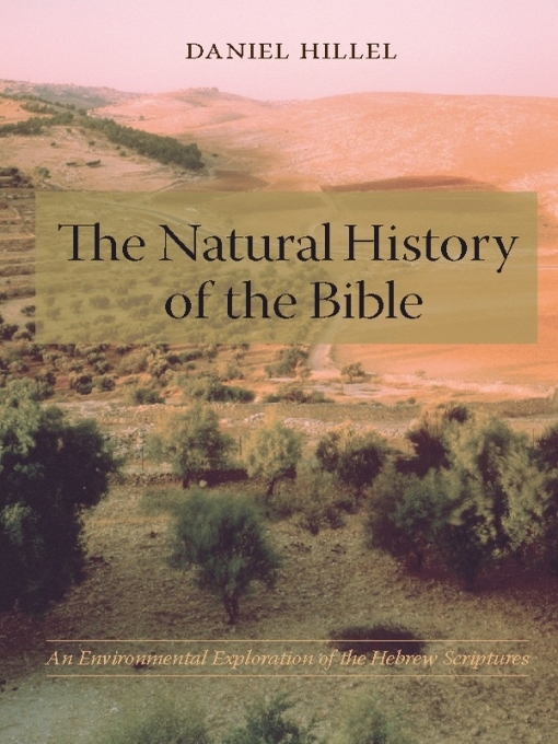 Title details for The Natural History of the Bible by Daniel J. Hillel - Available
